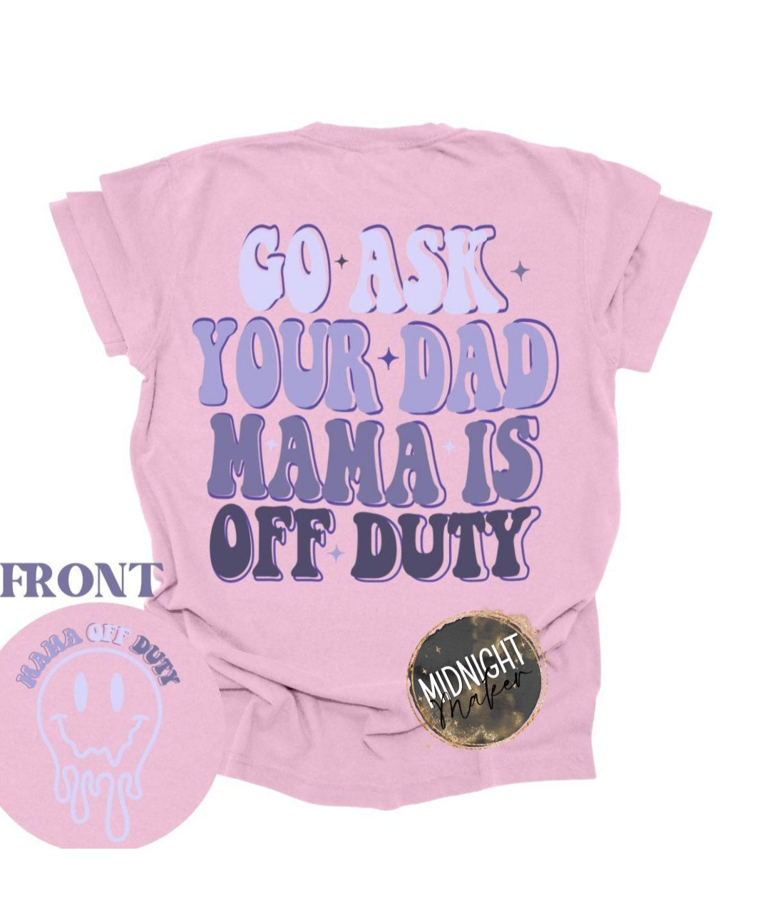 Go Ask Your Dad Mama Is Off Duty