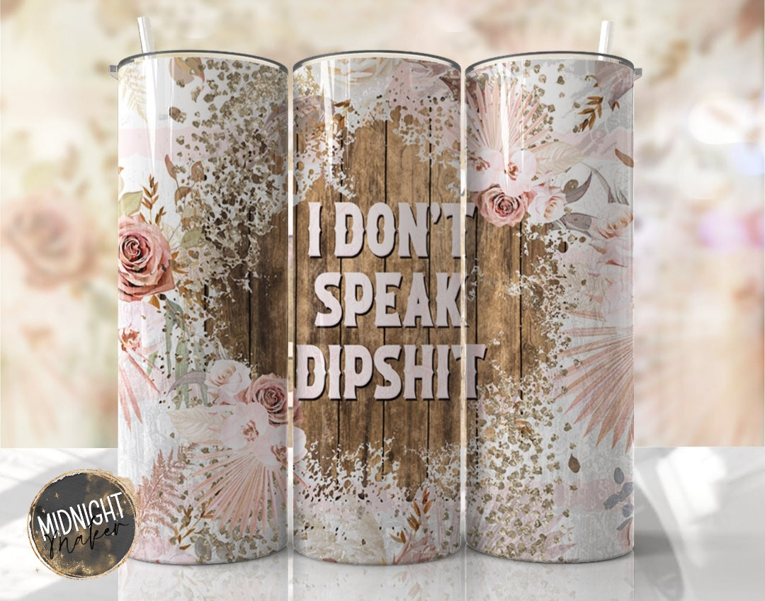 I Dont Speak Dipshit